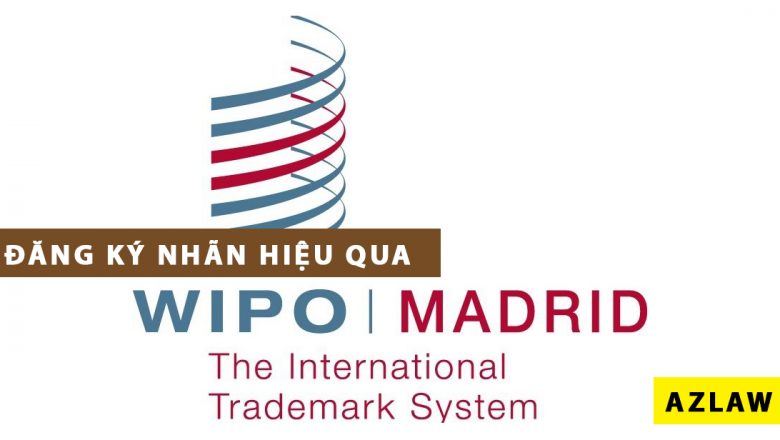 Đăng ký nhãn hiệu qua hệ thống Madrid