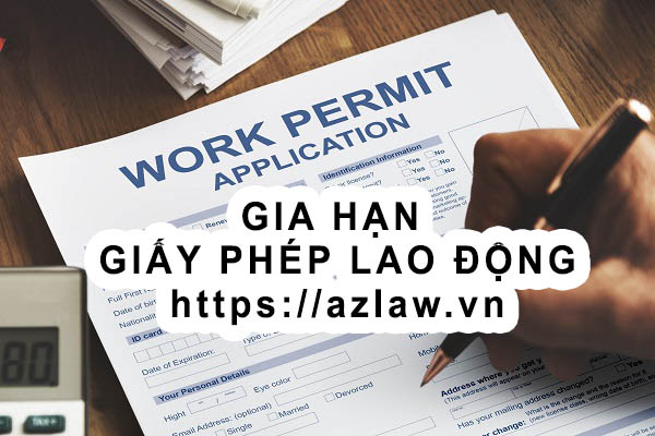 Thủ tục gia hạn giấy phép lao động (work permit)