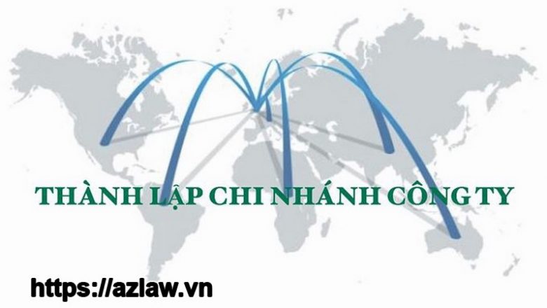Thủ tục thành lập chi nhánh của thương nhân nước ngoài